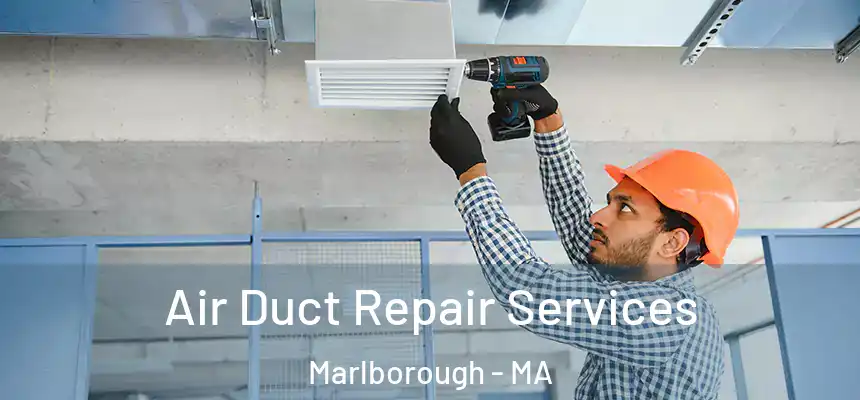  Air Duct Repair Services Marlborough - MA