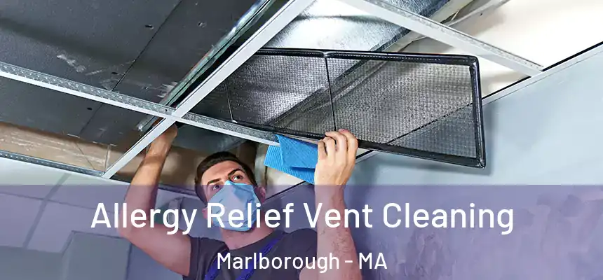 Allergy Relief Vent Cleaning Marlborough - MA