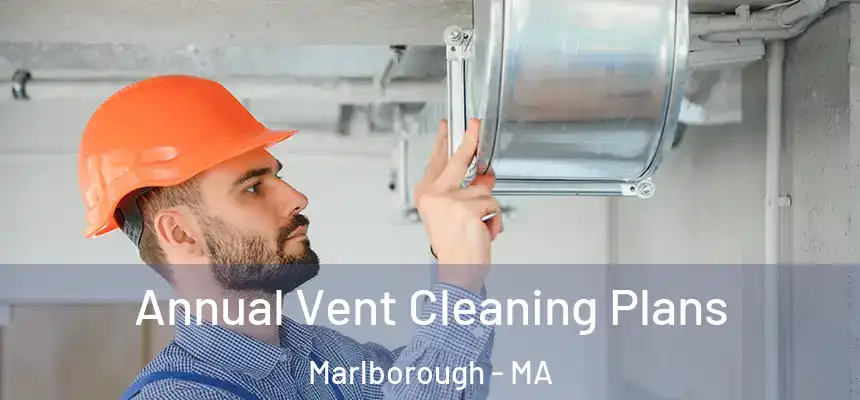  Annual Vent Cleaning Plans Marlborough - MA