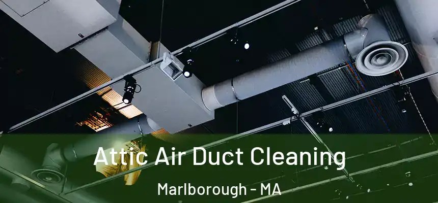  Attic Air Duct Cleaning Marlborough - MA