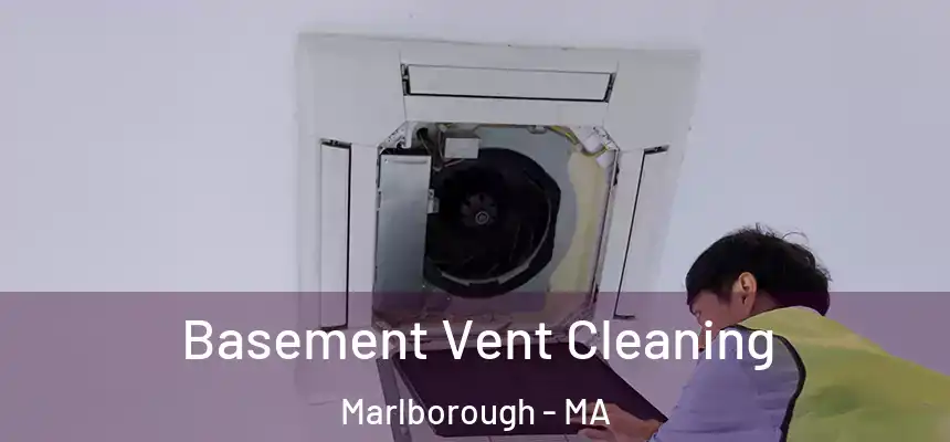  Basement Vent Cleaning Marlborough - MA