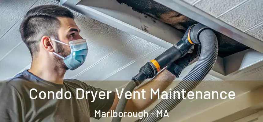  Condo Dryer Vent Maintenance Marlborough - MA