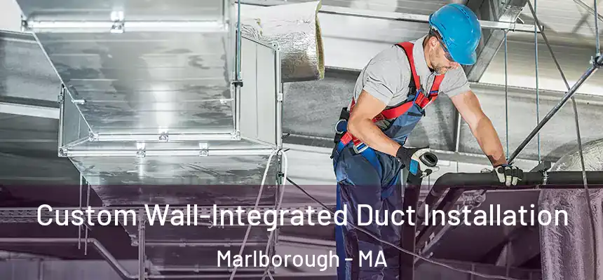  Custom Wall-Integrated Duct Installation Marlborough - MA
