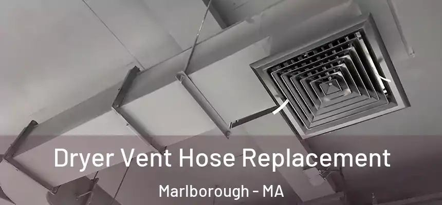  Dryer Vent Hose Replacement Marlborough - MA