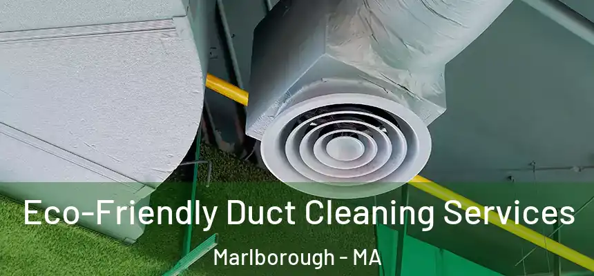  Eco-Friendly Duct Cleaning Services Marlborough - MA