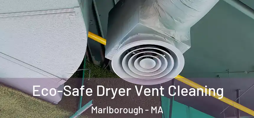  Eco-Safe Dryer Vent Cleaning Marlborough - MA